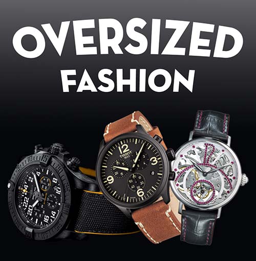 Oversized Watches Explained - Haritidis Jewelry | EN